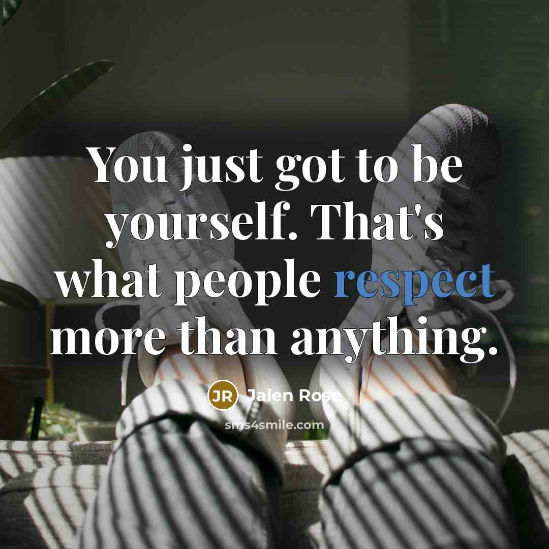 “You just got to be yourself. That's what people respect…” quote by Jalen Rose