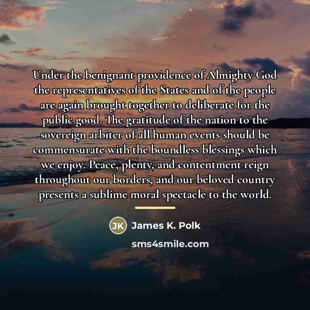 “Under the benignant providence of Almighty God the representatives of…” quote by James K. Polk