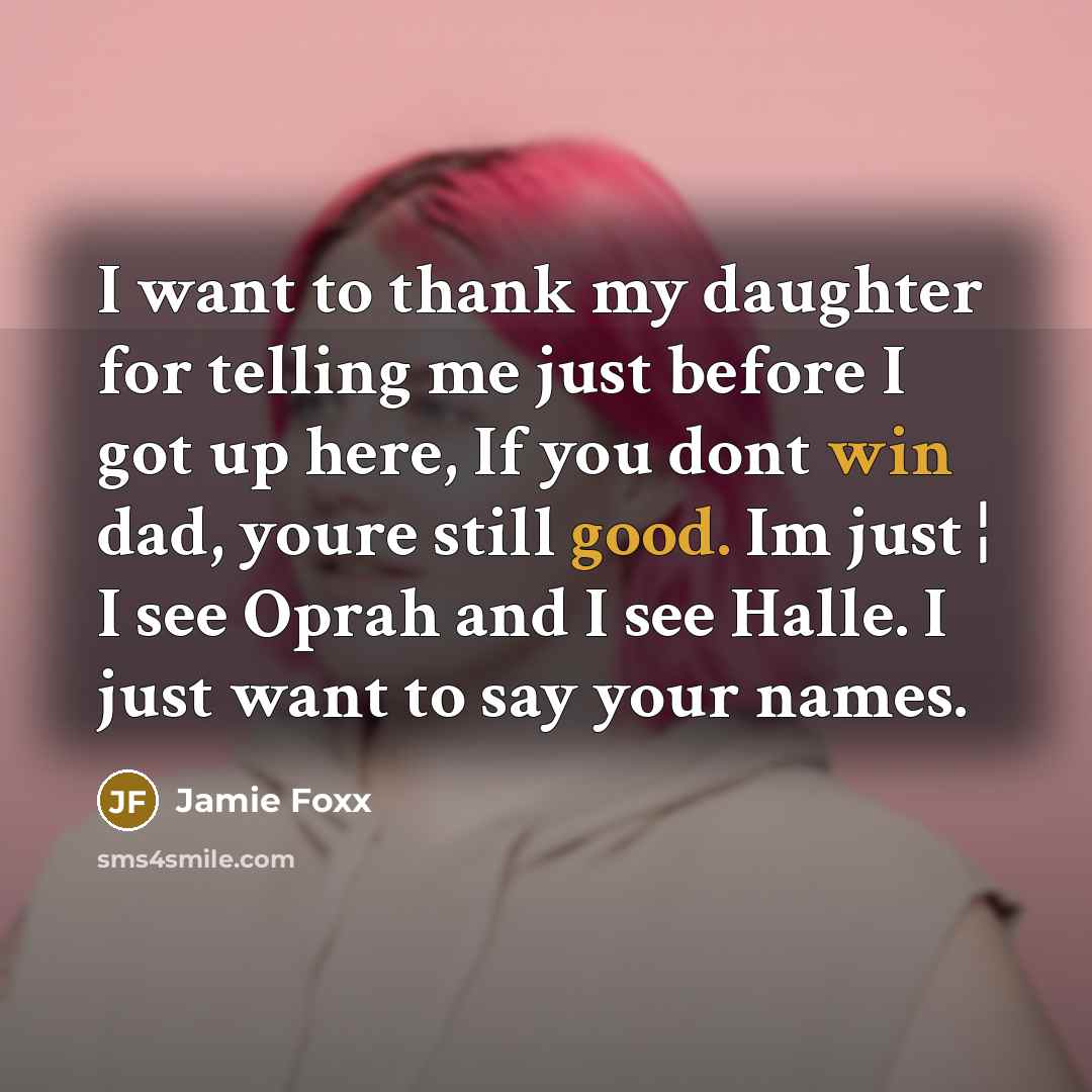 “I want to thank my daughter for telling me just…” quote by Jamie Foxx