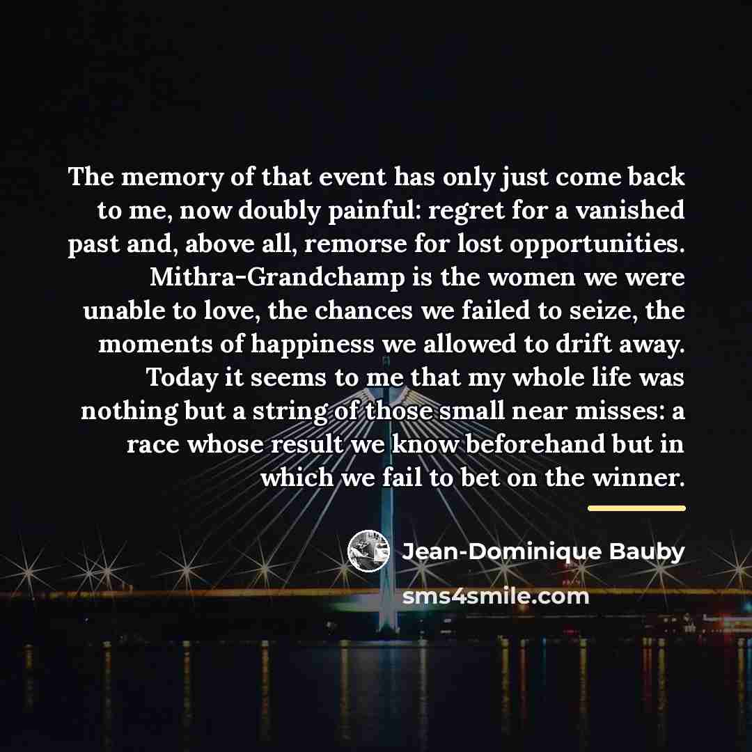 “The memory of that event has only just come back…” quote by Jean-Dominique Bauby