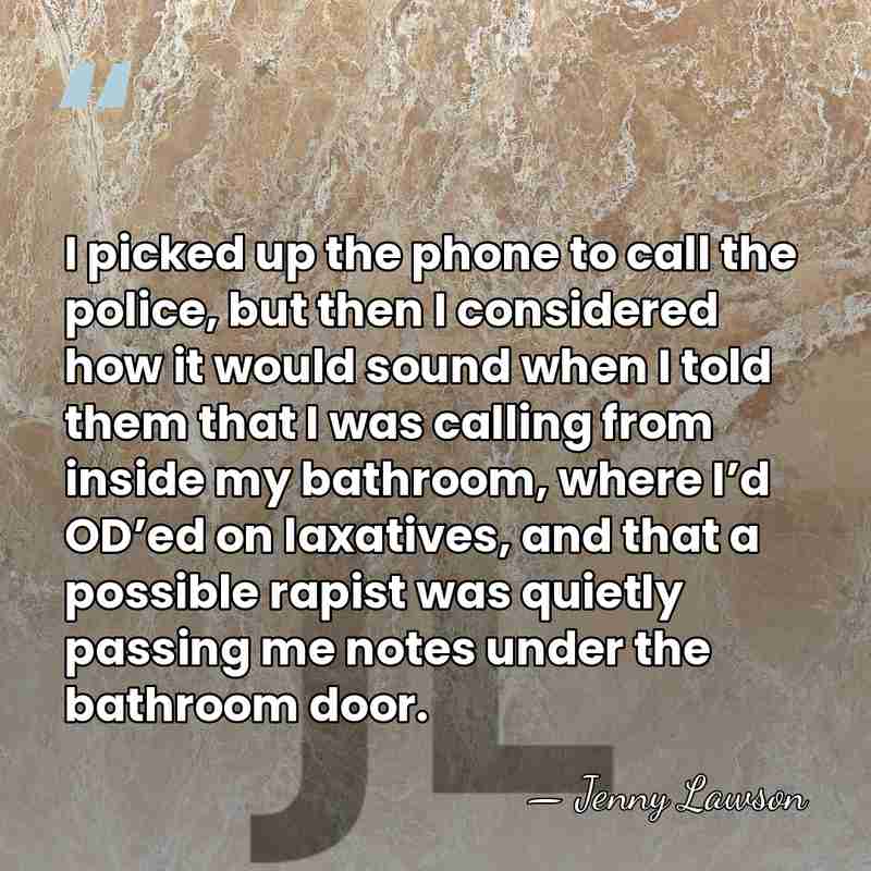 I picked up the phone to call the police, but then I&hellip; - Jenny Lawson