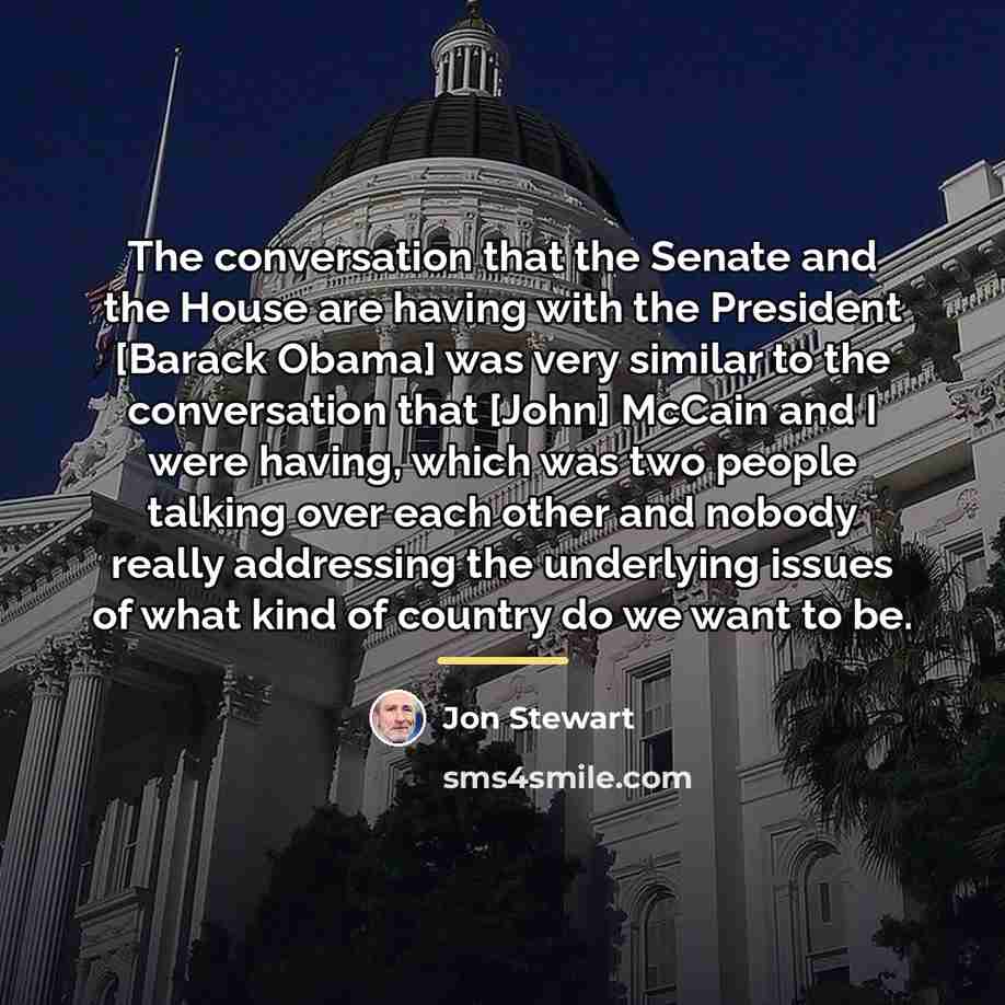 “The conversation that the Senate and the House are having…” quote by Jon Stewart