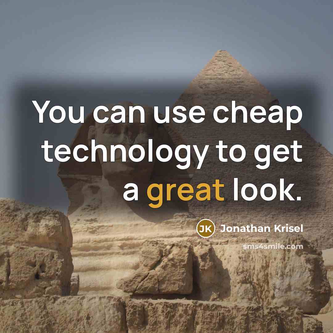 “You can use cheap technology to get a great look.…” quote by Jonathan Krisel