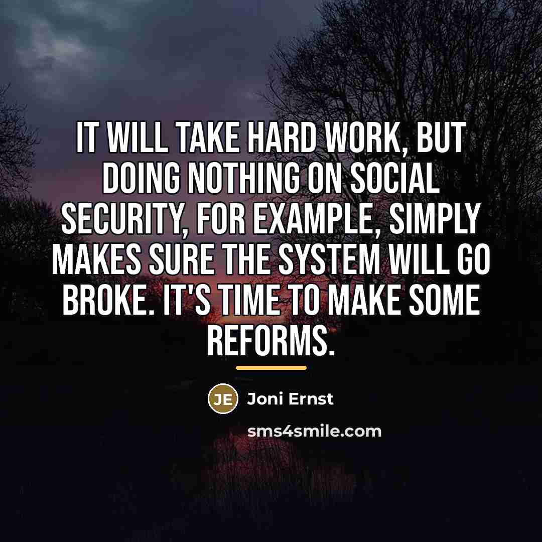“It will take hard work, but doing nothing on Social…” quote by Joni Ernst