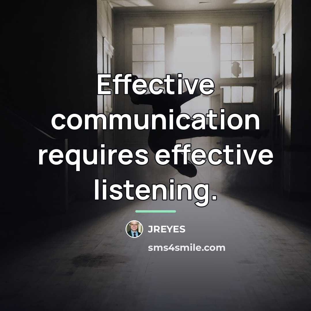 “Effective communication requires effective listening.…” quote by JREYES