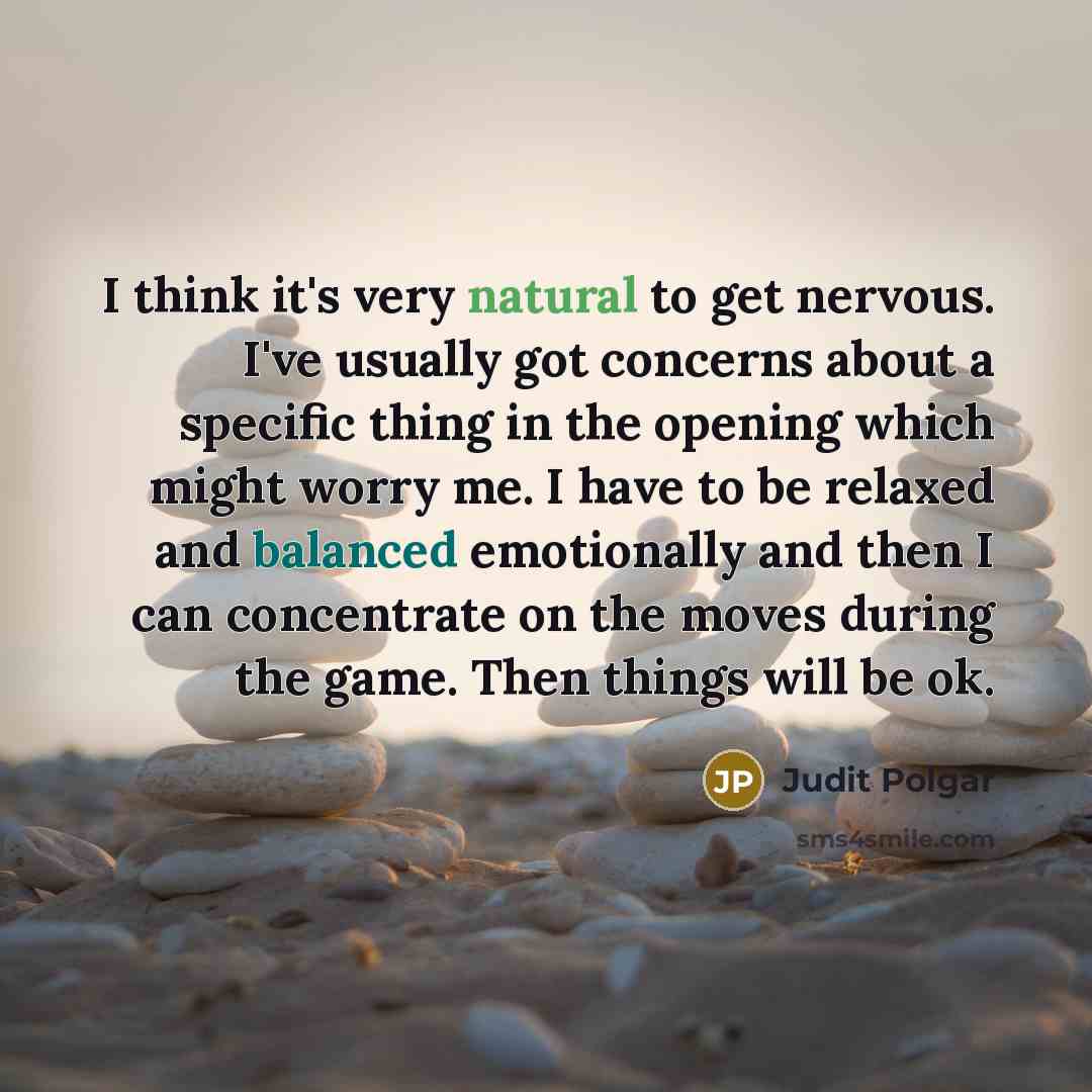 “I think it's very natural to get nervous. I've usually…” quote by Judit Polgar