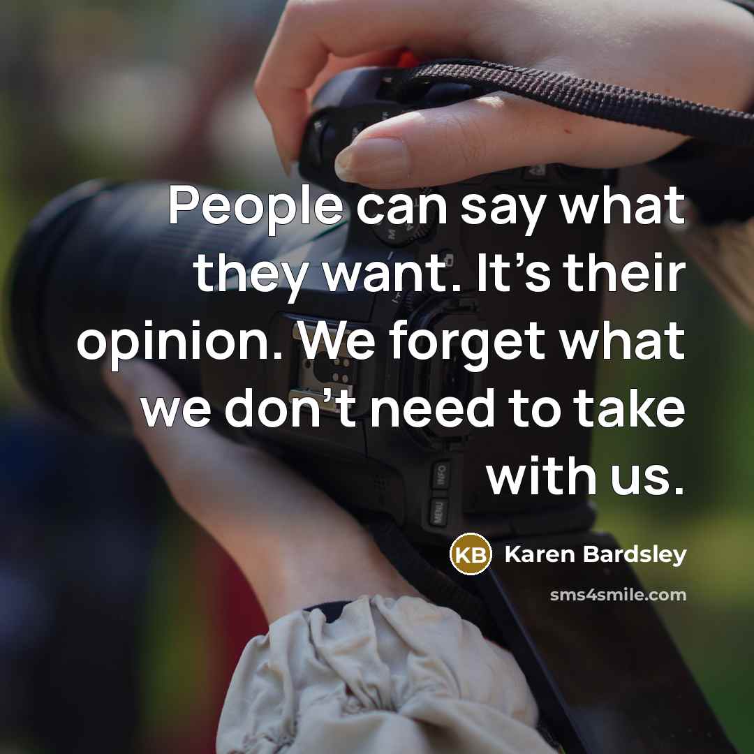 “People can say what they want. It's their opinion. We…” quote by Karen Bardsley