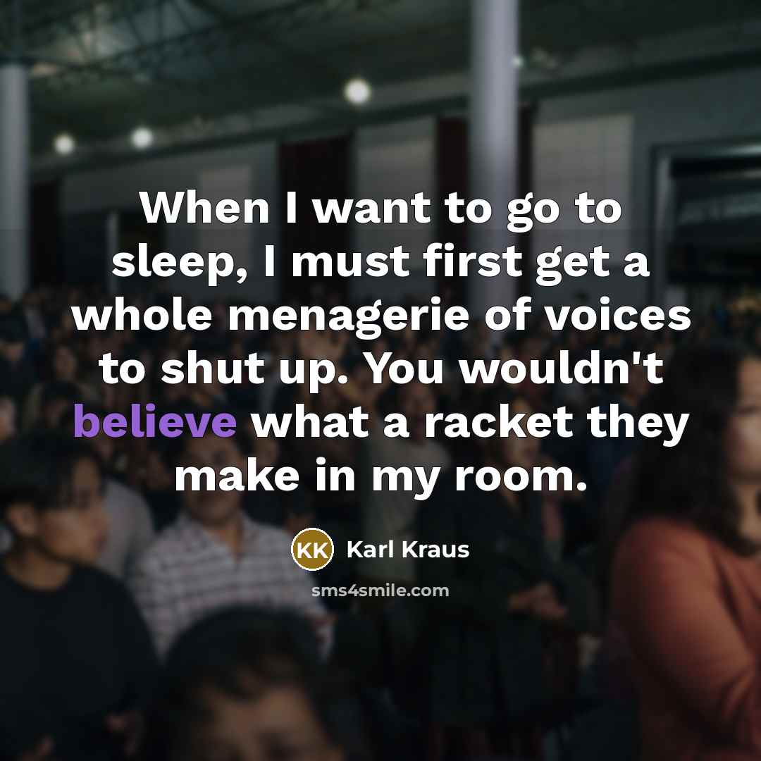 “When I want to go to sleep, I must first…” quote by Karl Kraus
