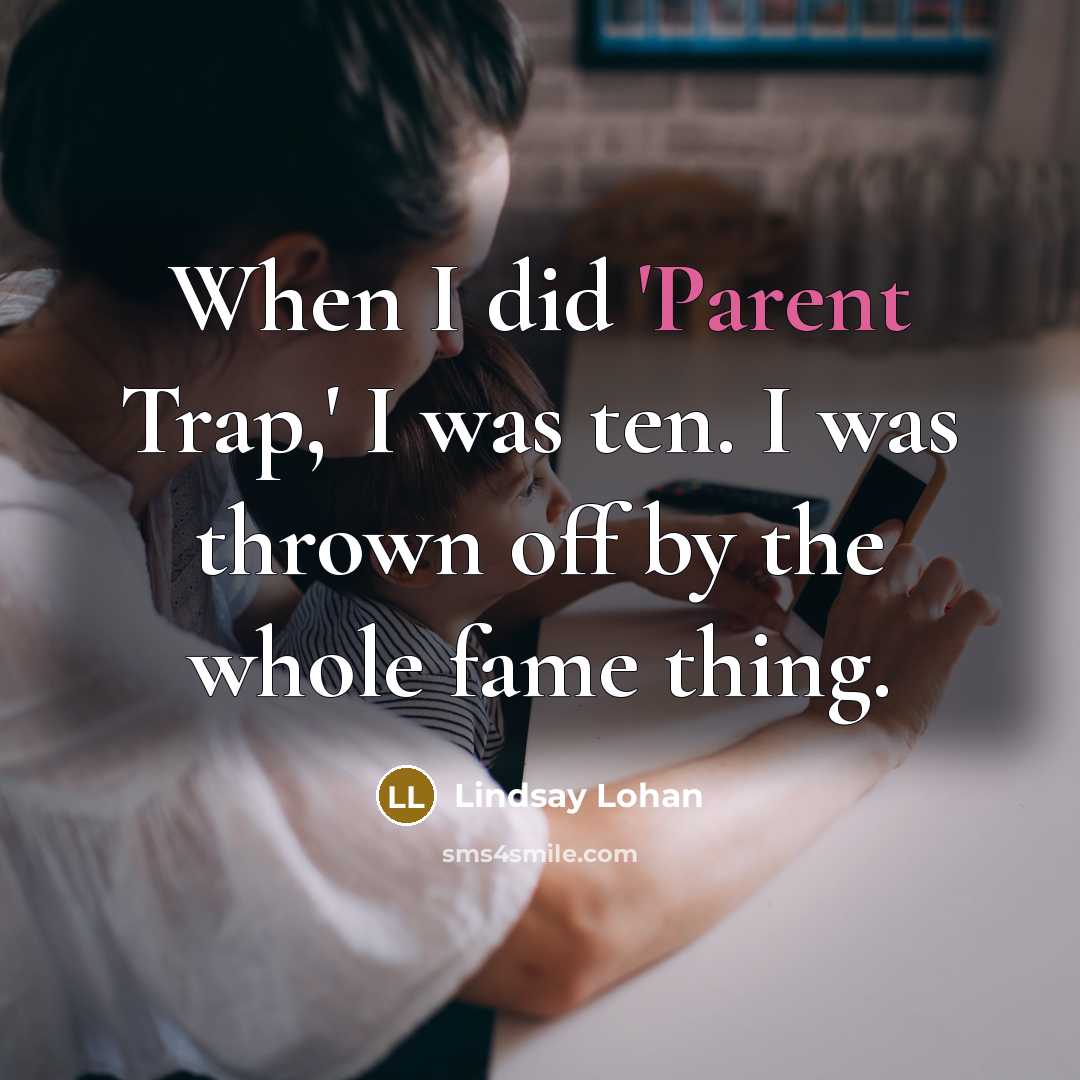“When I did 'Parent Trap,' I was ten. I was…” quote by Lindsay Lohan