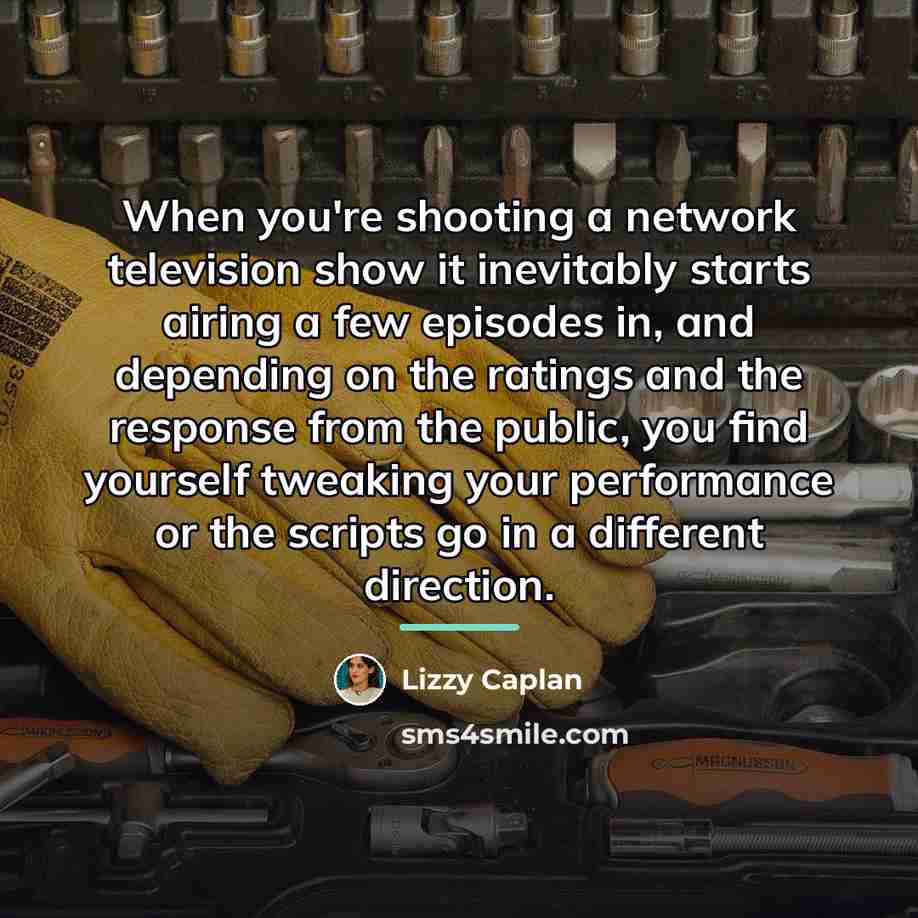 “When you're shooting a network television show it inevitably starts…” quote by Lizzy Caplan