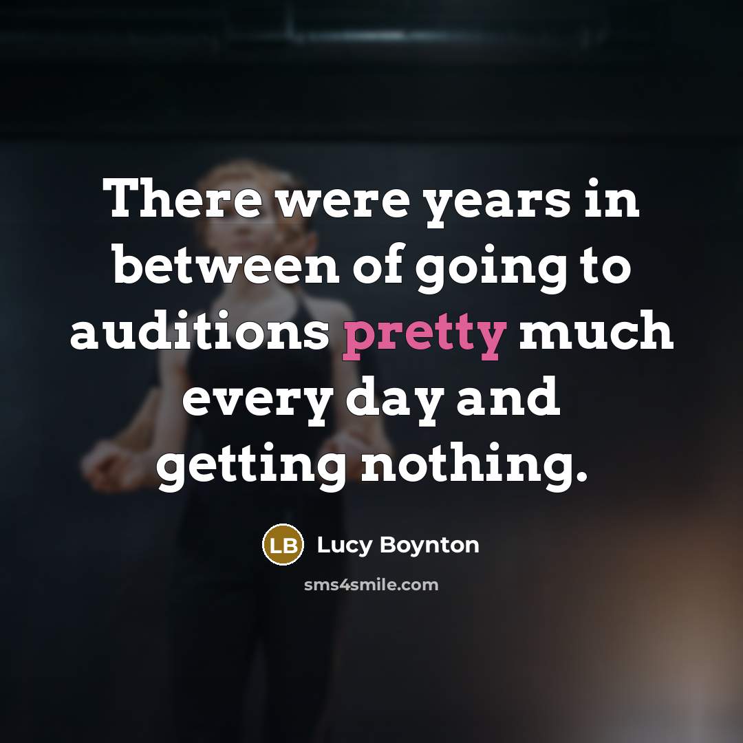 “There were years in between of going to auditions pretty…” quote by Lucy Boynton