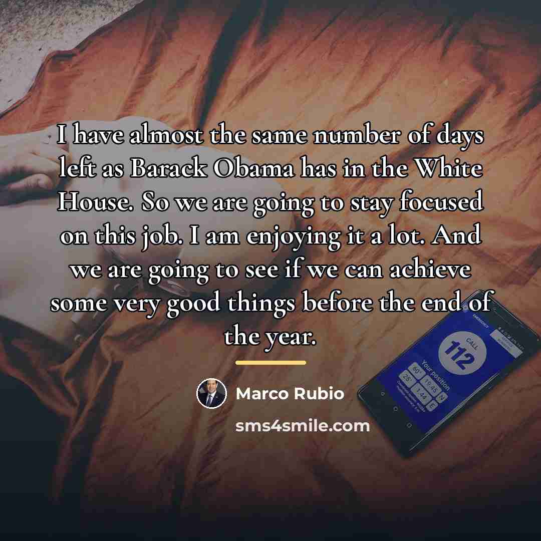 “I have almost the same number of days left as…” quote by Marco Rubio