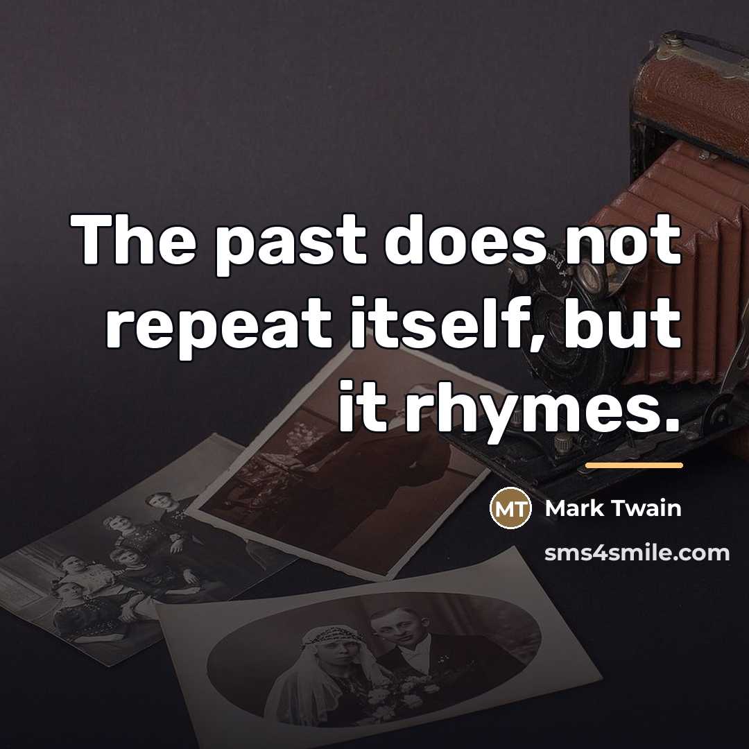 “The past does not repeat itself, but it rhymes.…” quote by Mark Twain