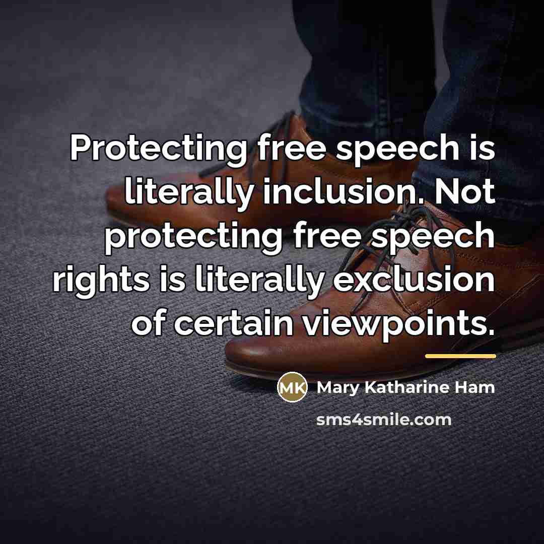 “Protecting free speech is literally inclusion. Not protecting free speech…” quote by Mary Katharine Ham