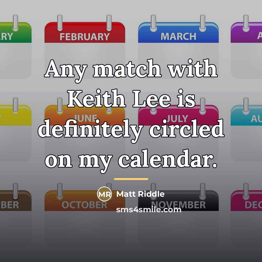 “Any match with Keith Lee is definitely circled on my…” quote by Matt Riddle