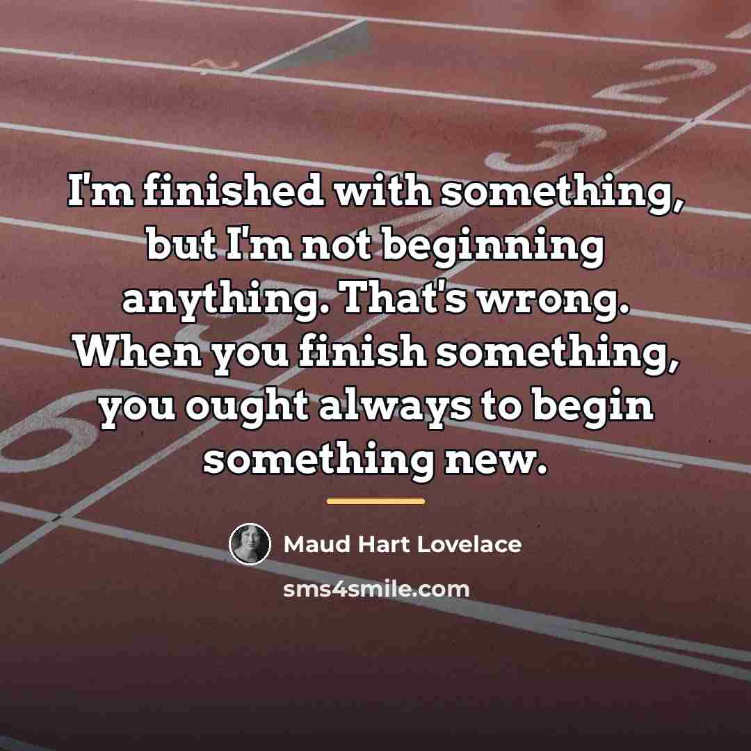 “I'm finished with something, but I'm not beginning anything. That's…” quote by Maud Hart Lovelace