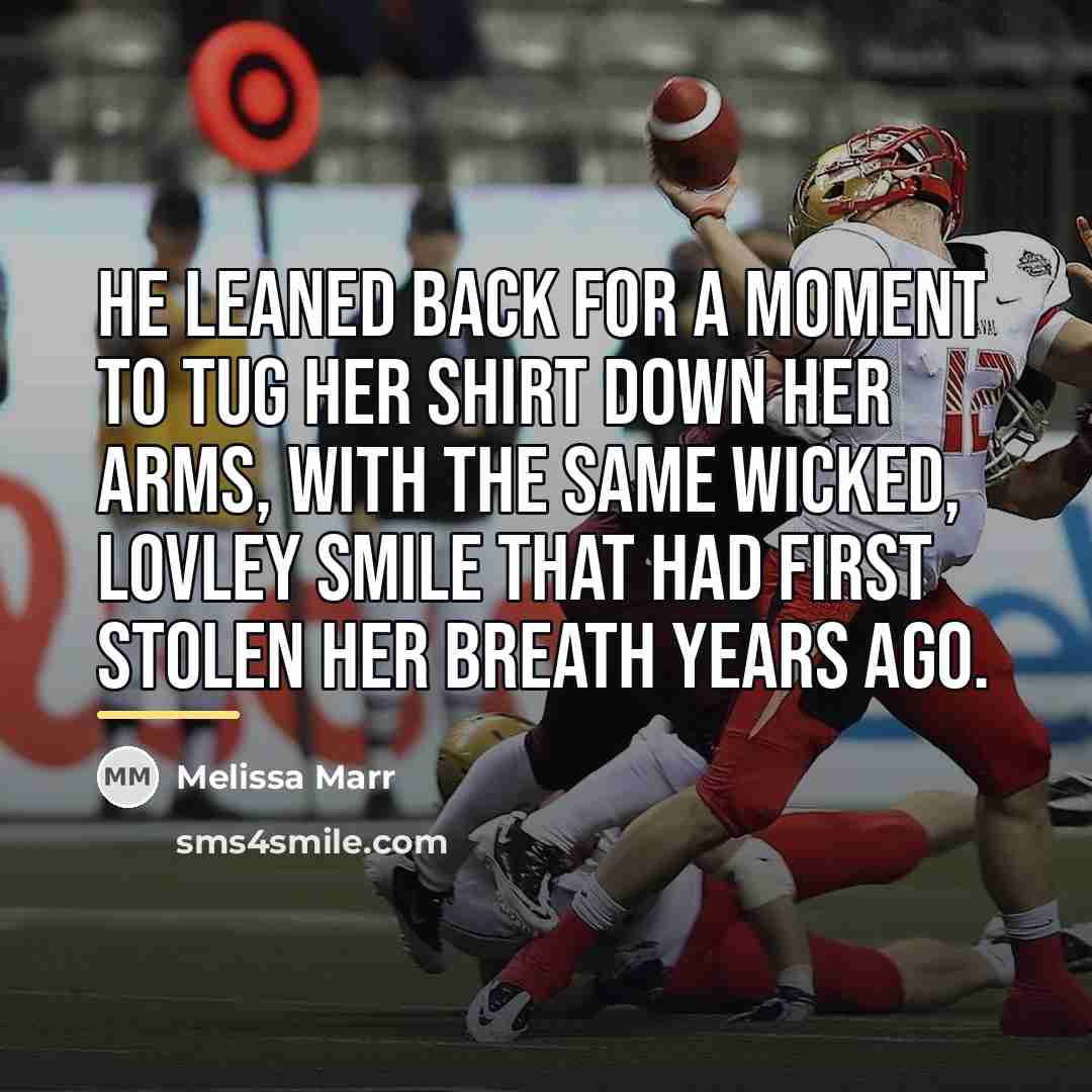 “He leaned back for a moment to tug her shirt…” quote by Melissa Marr
