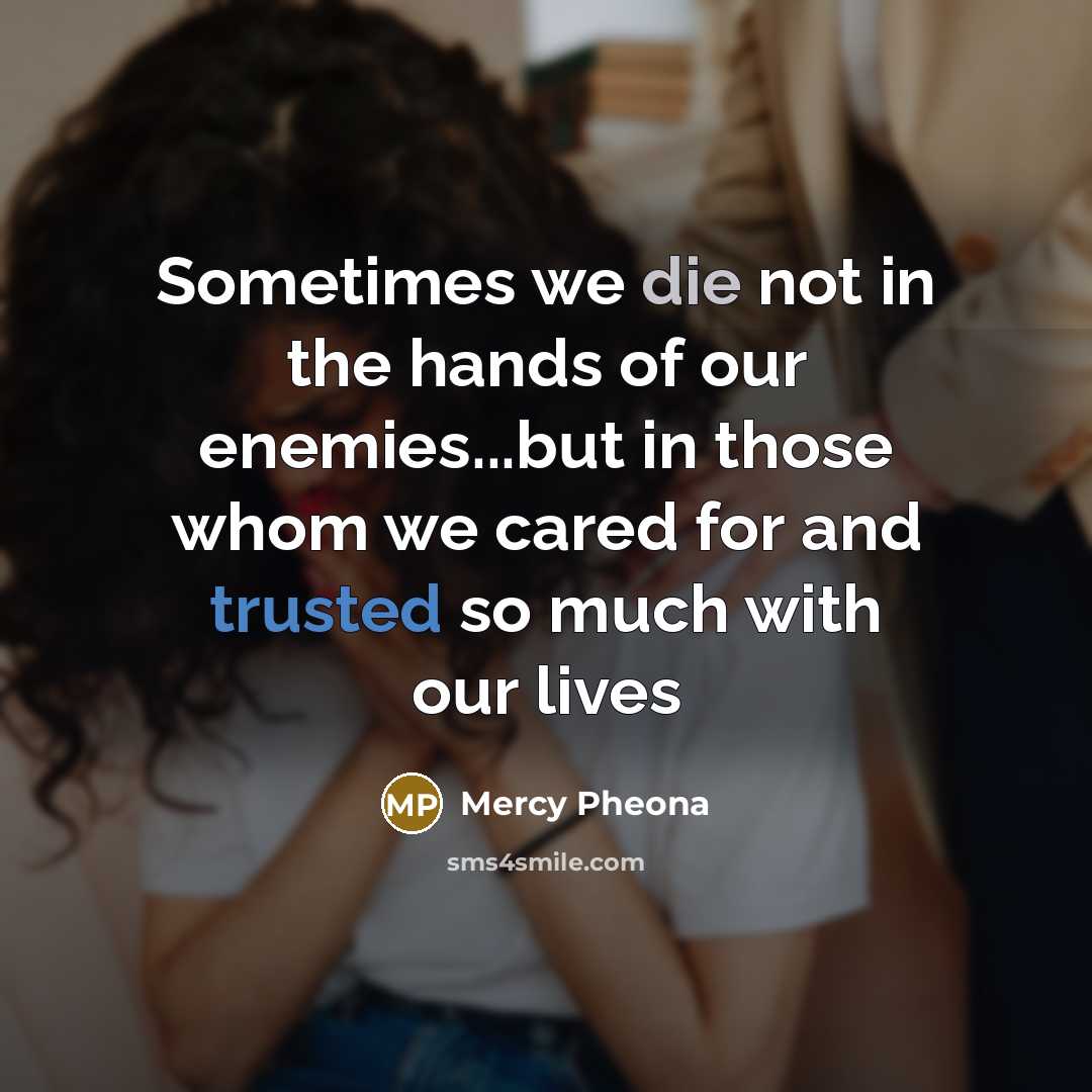 “Sometimes we die not in the hands of our enemies...but…” quote by Mercy Pheona