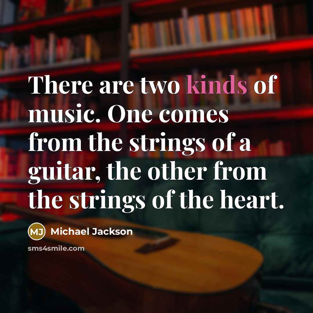 “There are two kinds of music. One comes from the…” quote by Michael Jackson