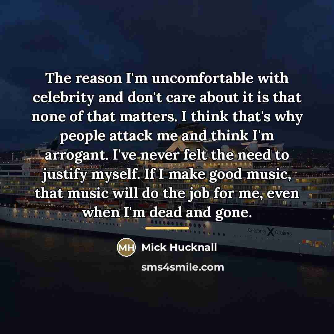 “The reason I'm uncomfortable with celebrity and don't care about…” quote by Mick Hucknall
