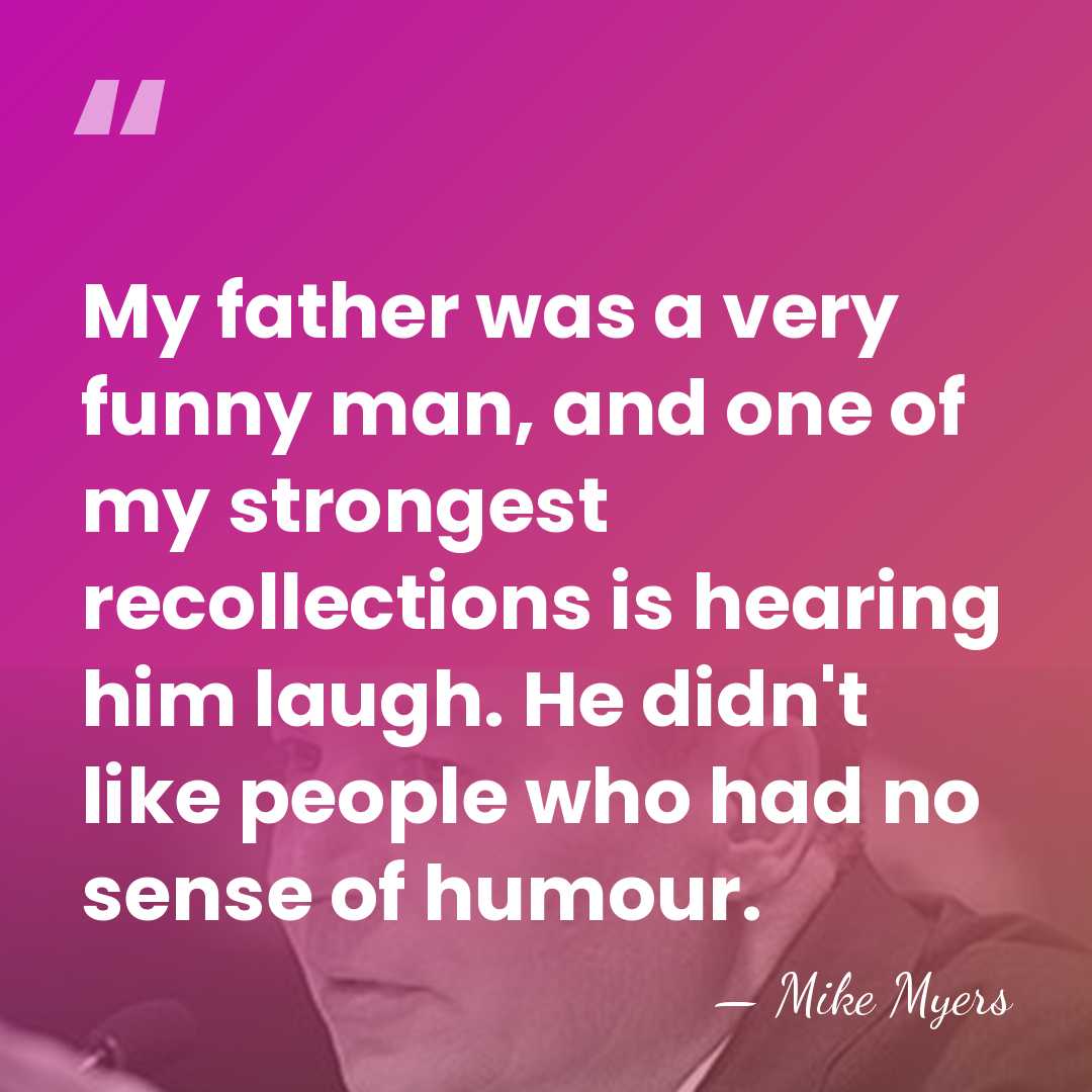 My father was a very funny man, and one of my strongest&hellip; - Mike Myers
