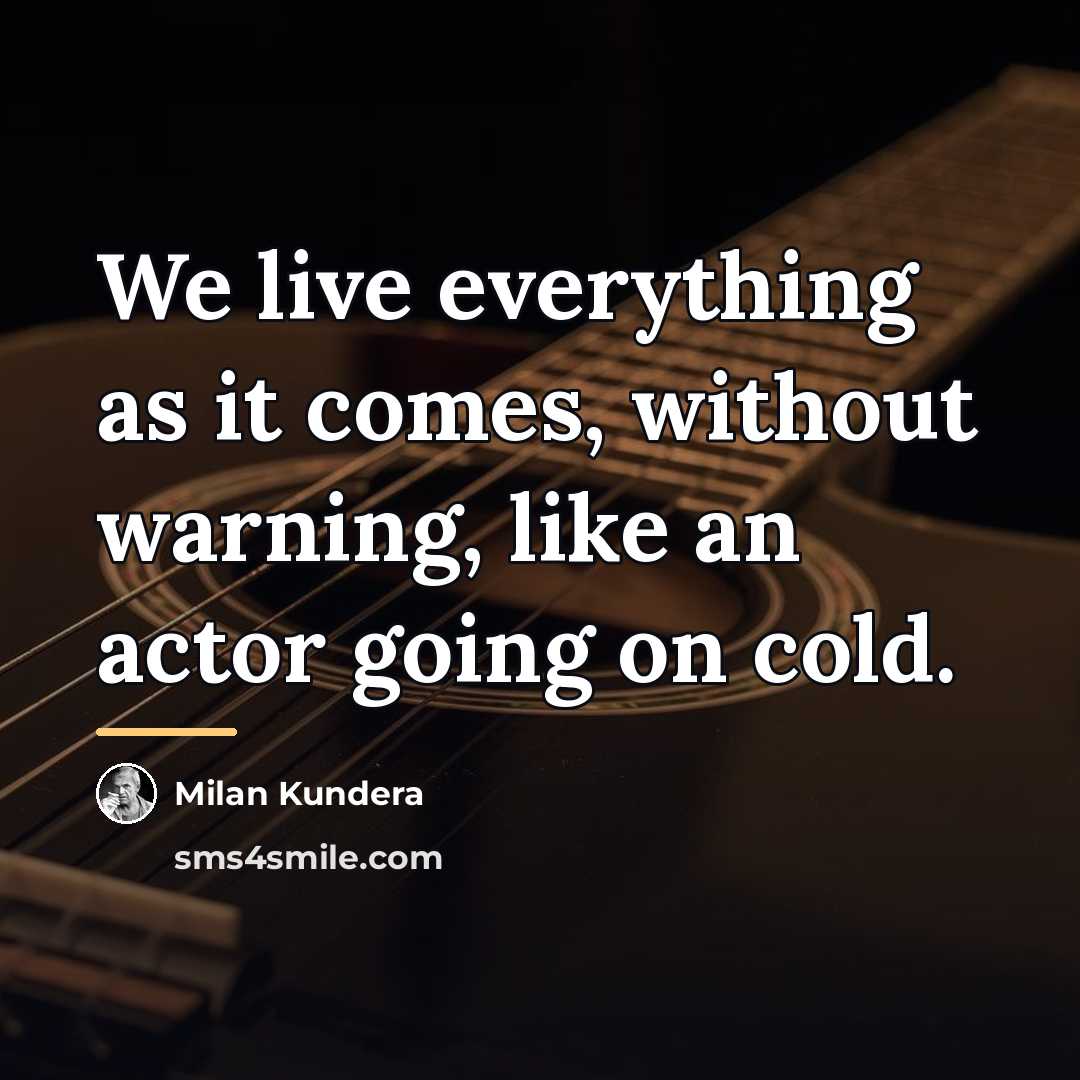 “We live everything as it comes, without warning, like an…” quote by Milan Kundera