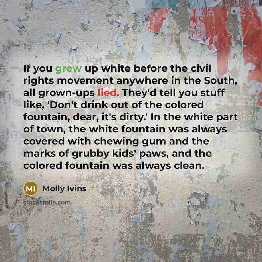 “If you grew up white before the civil rights movement…” quote by Molly Ivins