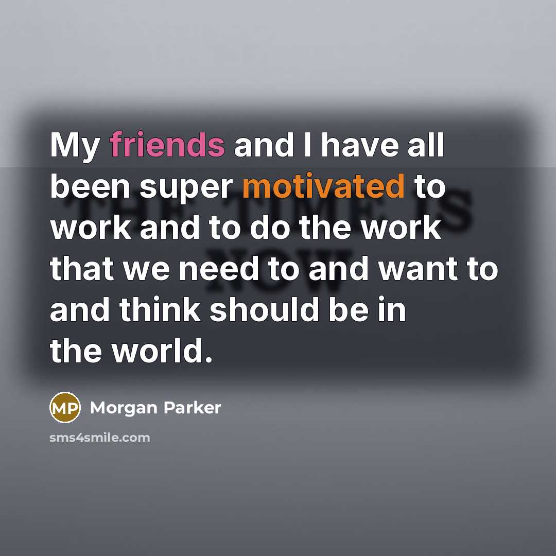 “My friends and I have all been super motivated to…” quote by Morgan Parker