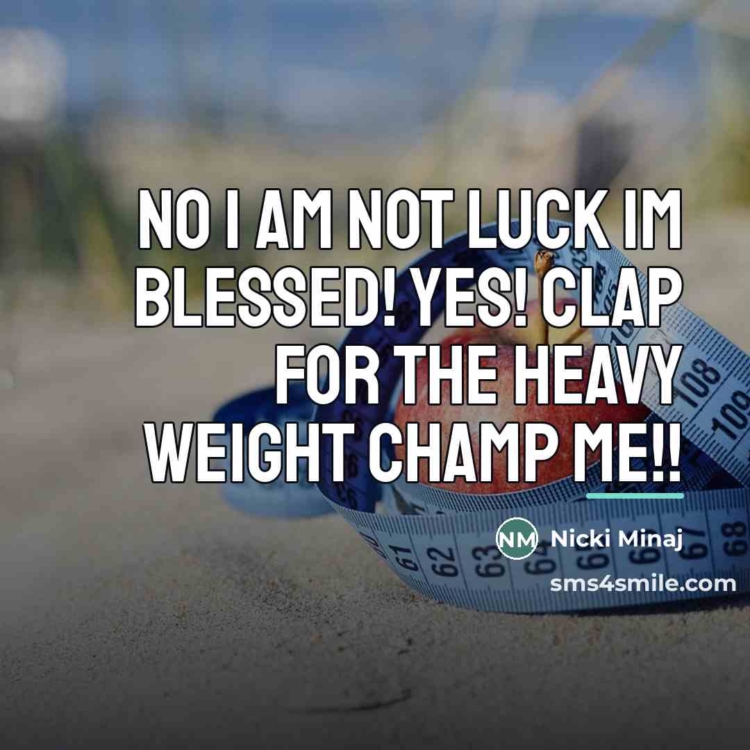 “No I am not luck Im BLESSED! YES! clap for…” quote by Nicki Minaj