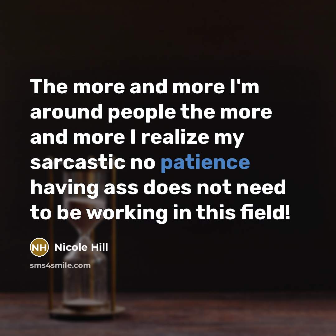 “The more and more I'm around people the more and…” quote by Nicole Hill