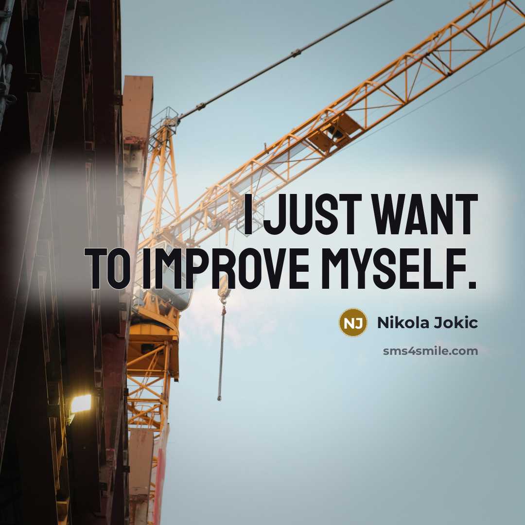 “I just want to improve myself.…” quote by Nikola Jokic