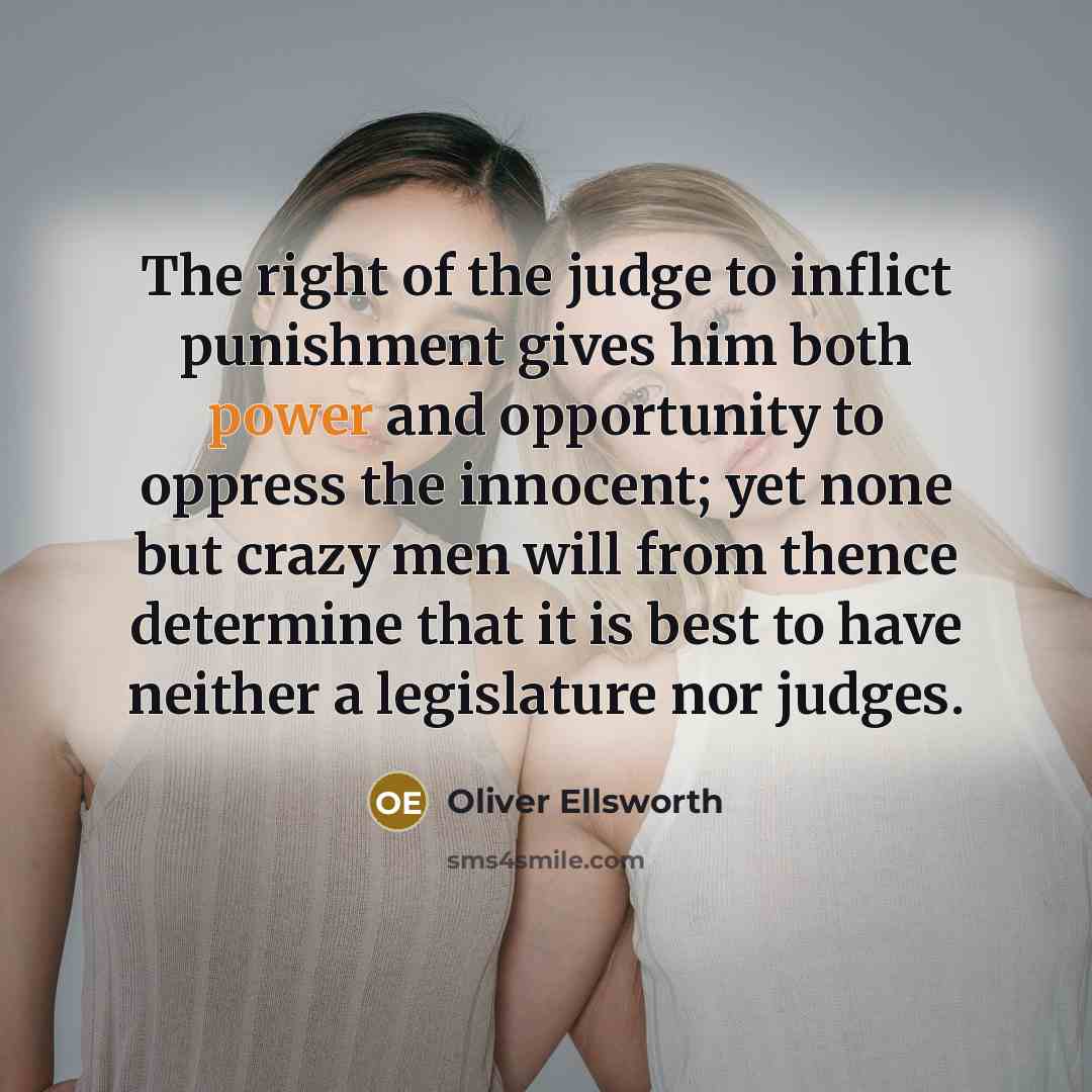 “The right of the judge to inflict punishment gives him…” quote by Oliver Ellsworth