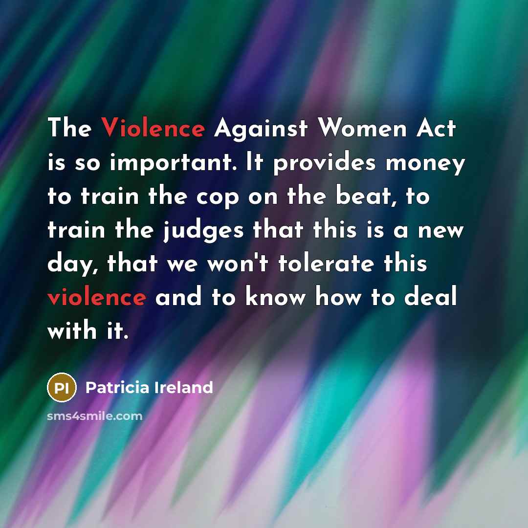 “The Violence Against Women Act is so important. It provides…” quote by Patricia Ireland