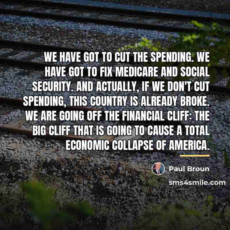 “We have got to cut the spending. We have got…” quote by Paul Broun