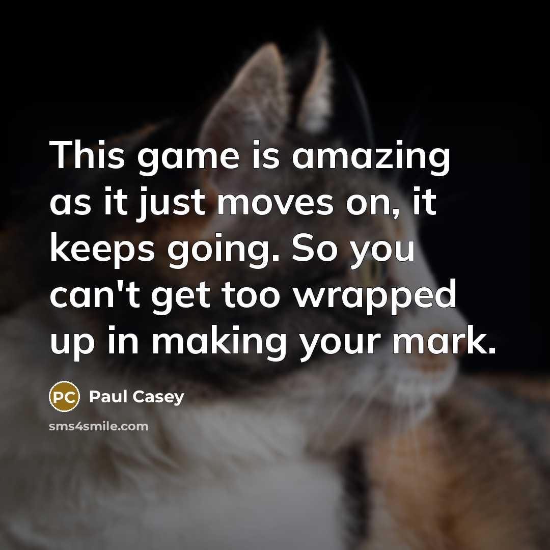 “This game is amazing as it just moves on, it…” quote by Paul Casey
