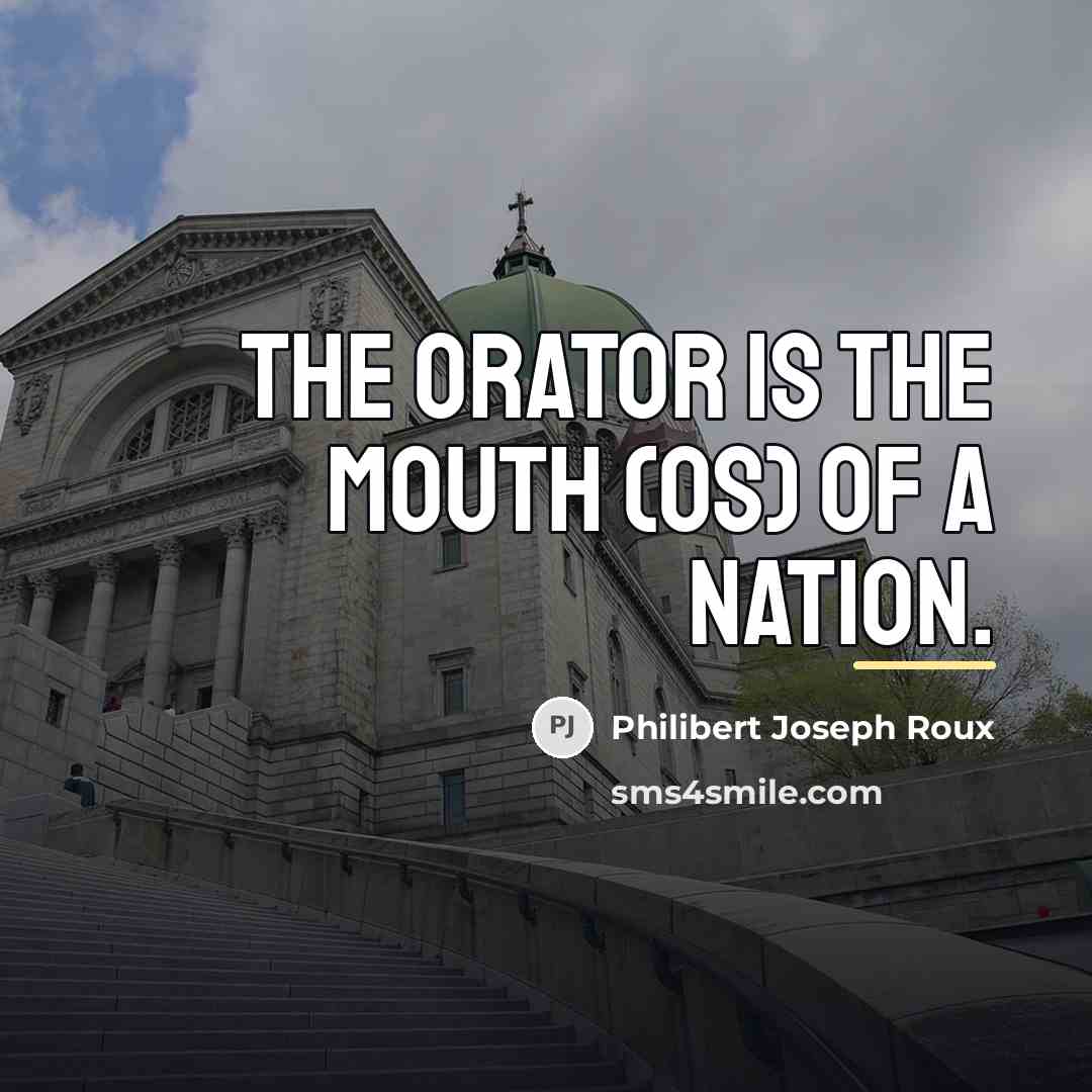 “The orator is the mouth (os) of a nation.…” quote by Philibert Joseph Roux