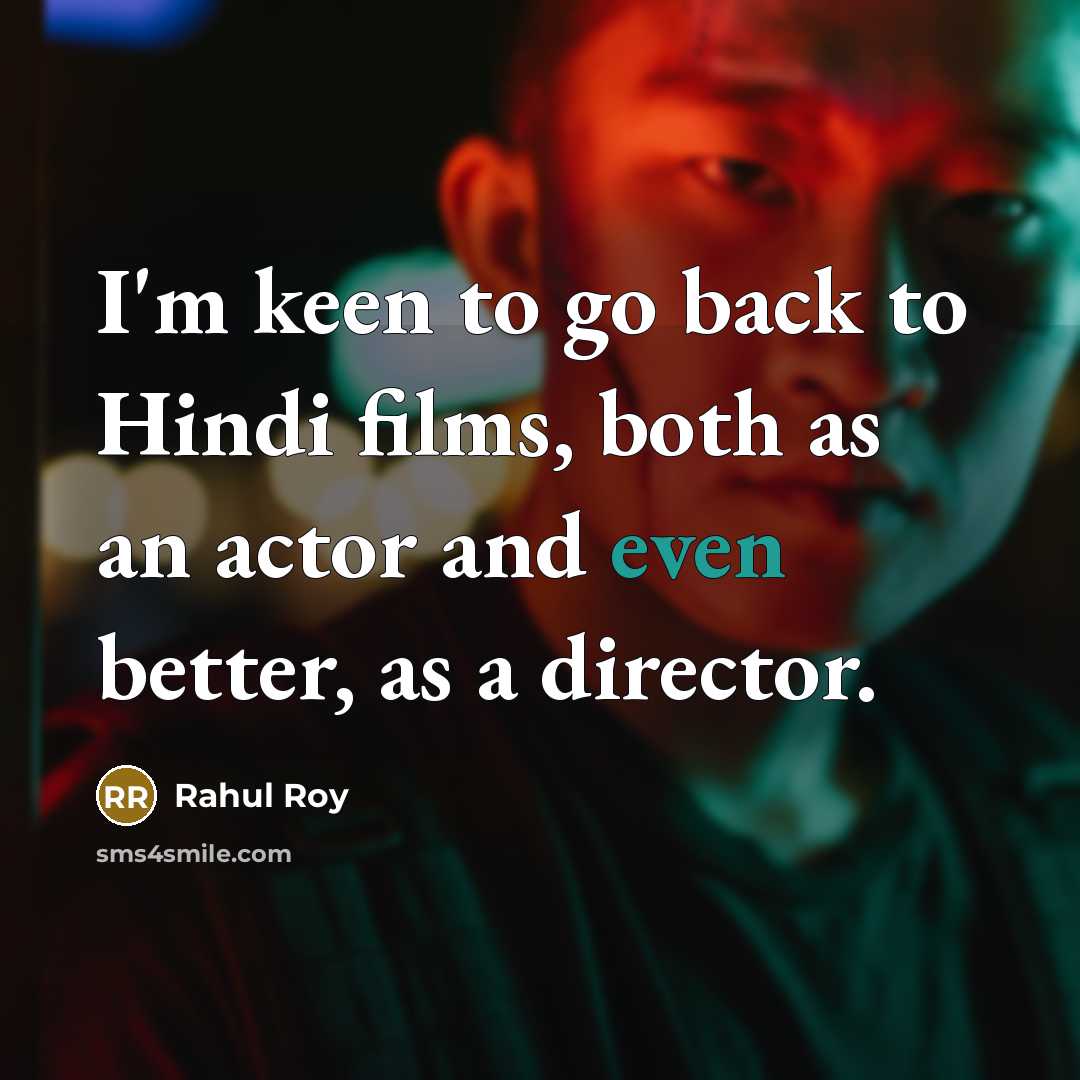 “I'm keen to go back to Hindi films, both as…” quote by Rahul Roy