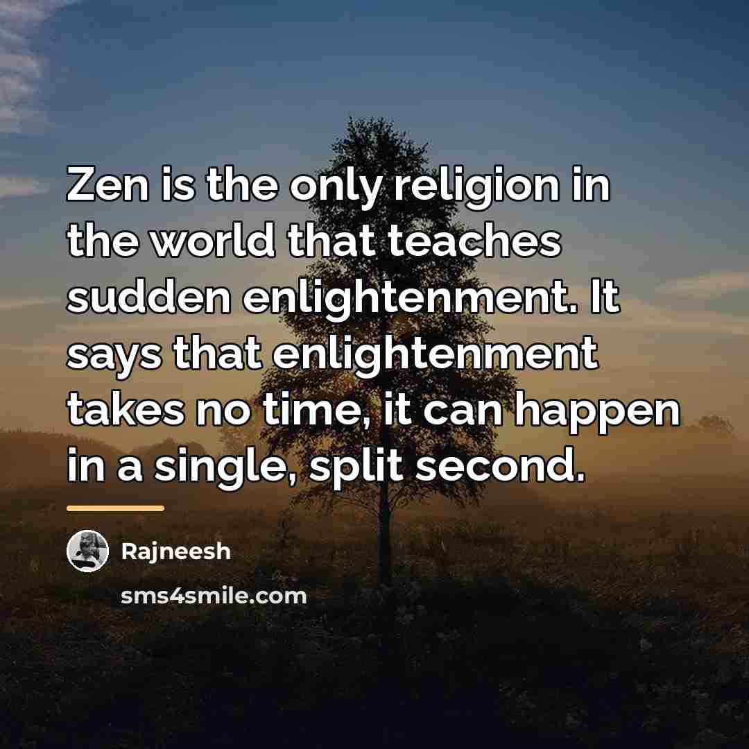 “Zen is the only religion in the world that teaches…” quote by Rajneesh