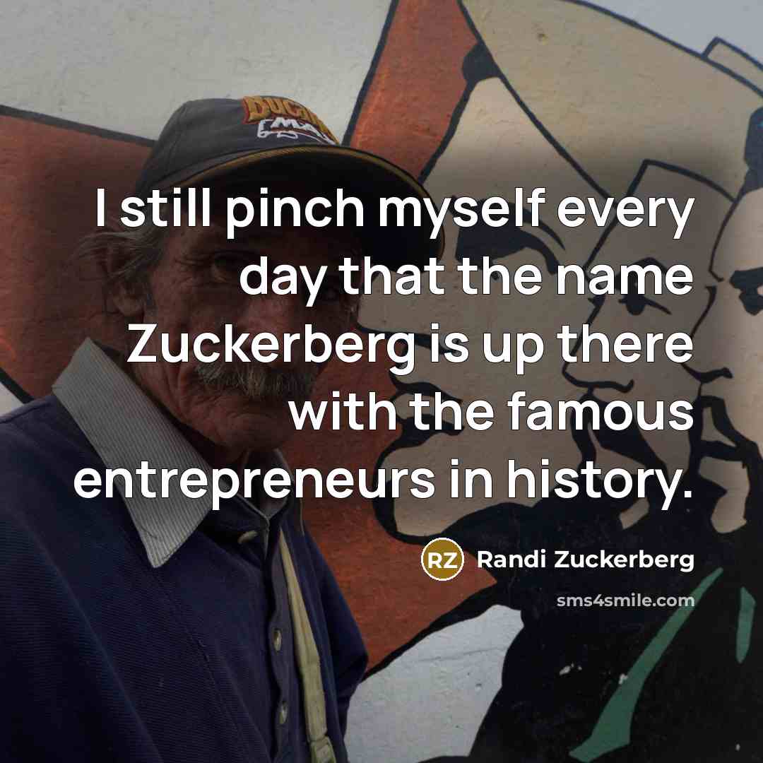 “I still pinch myself every day that the name Zuckerberg…” quote by Randi Zuckerberg