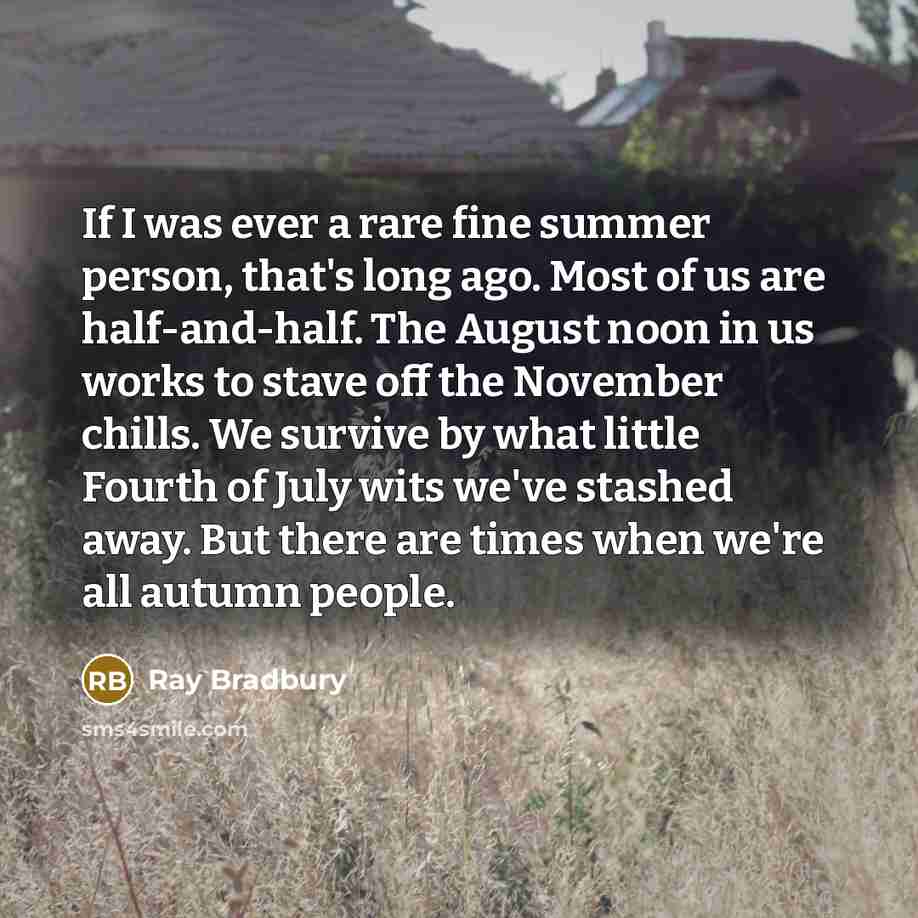 “If I was ever a rare fine summer person, that's…” quote by Ray Bradbury