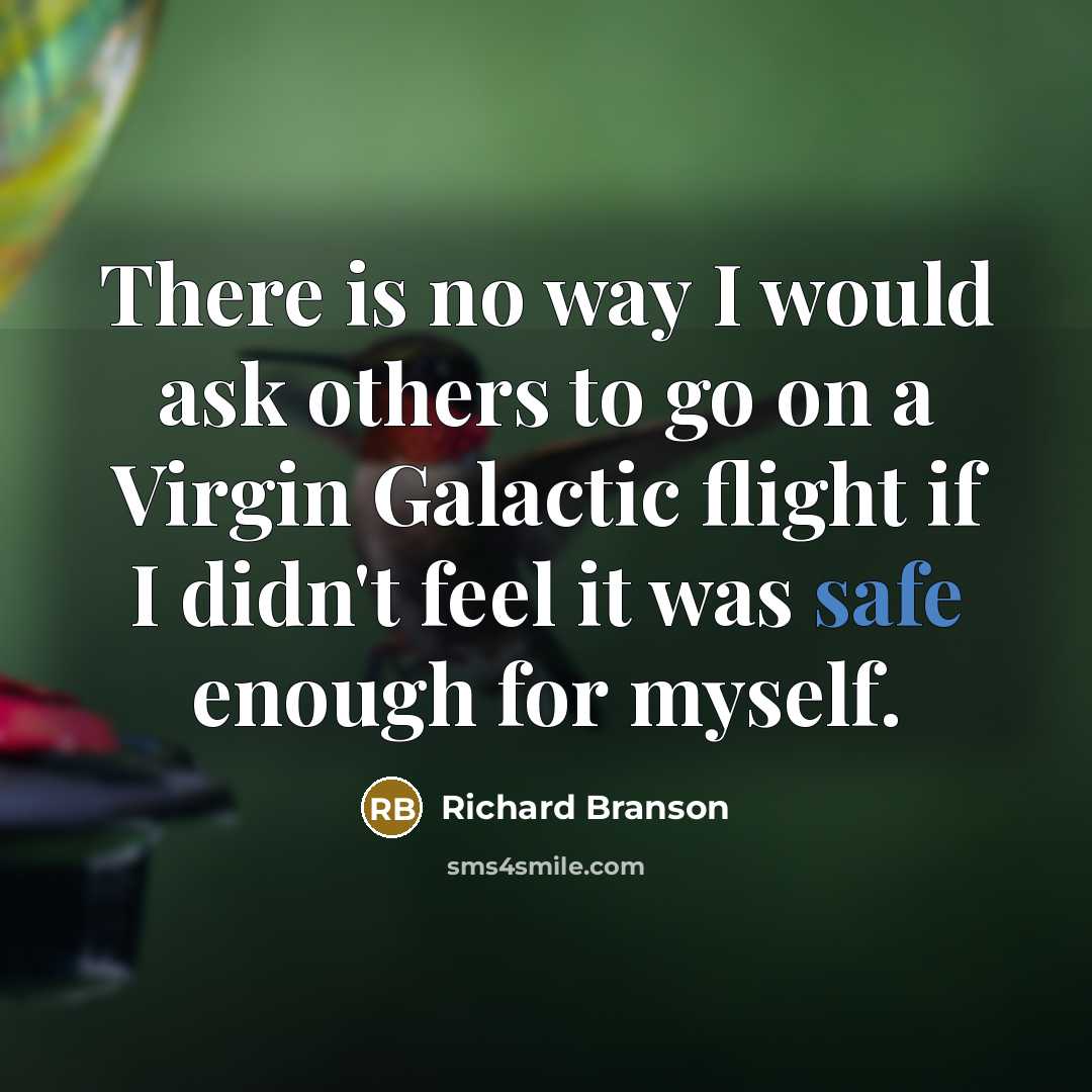 “There is no way I would ask others to go…” quote by Richard Branson