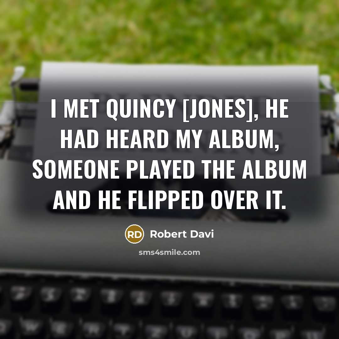 “I met Quincy [Jones], he had heard my album, someone…” quote by Robert Davi
