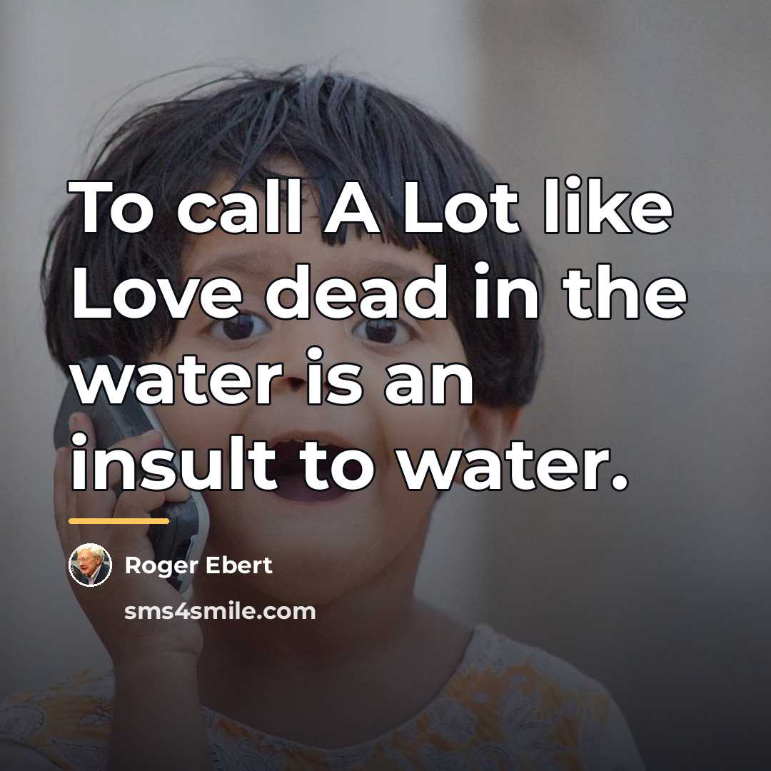 “To call A Lot like Love dead in the water…” quote by Roger Ebert