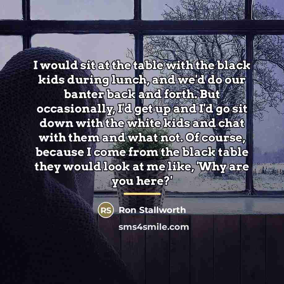 “I would sit at the table with the black kids…” quote by Ron Stallworth