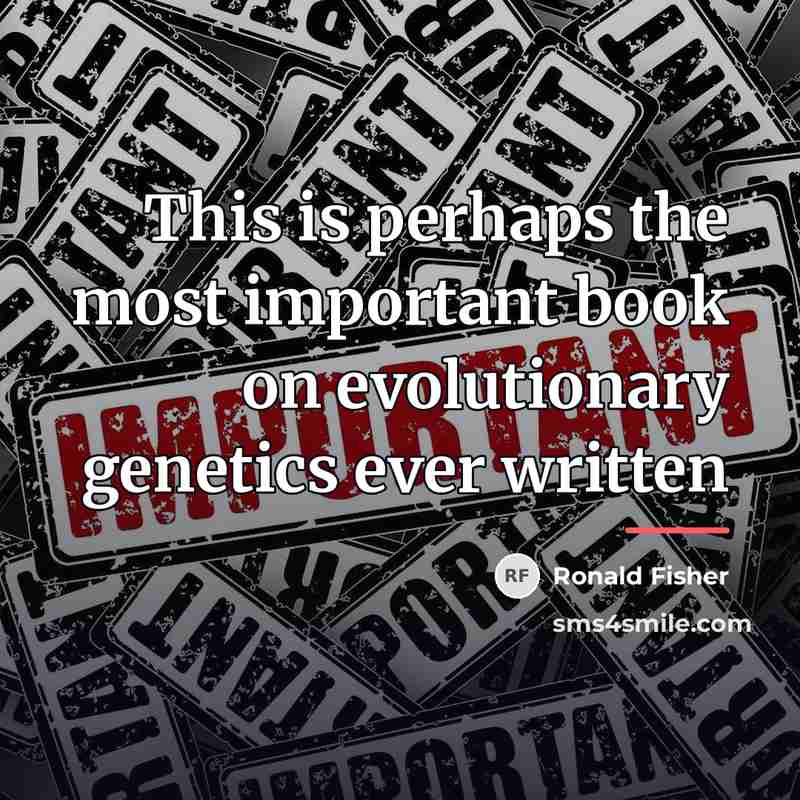 “This is perhaps the most important book on evolutionary genetics…” quote by Ronald Fisher