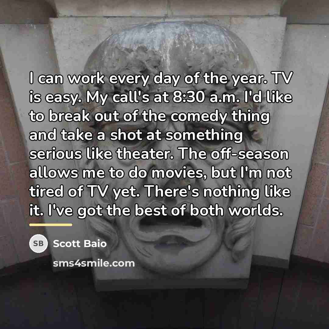 “I can work every day of the year. TV is…” quote by Scott Baio