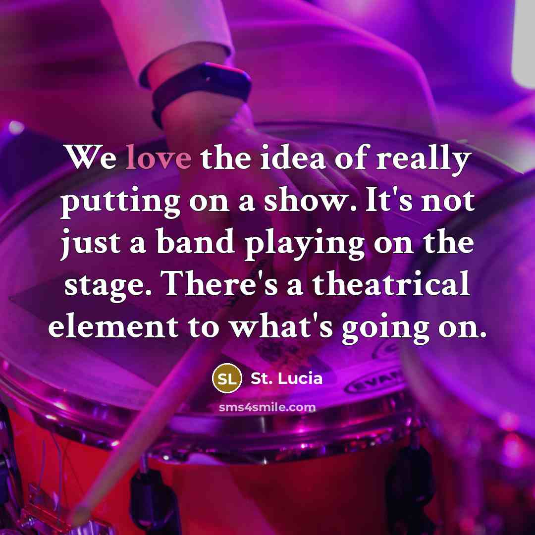 “We love the idea of really putting on a show.…” quote by St. Lucia