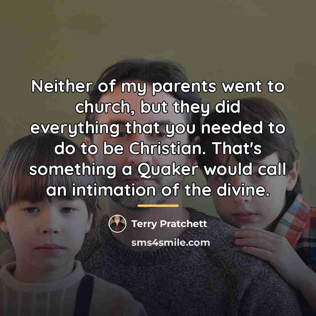 “Neither of my parents went to church, but they did…” quote by Terry Pratchett