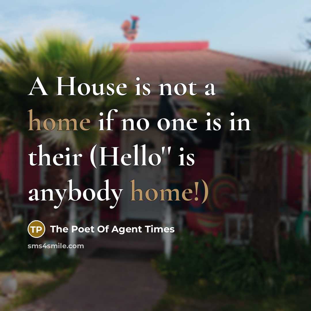 “A House is not a home if no one is…” quote by The Poet Of Agent Times