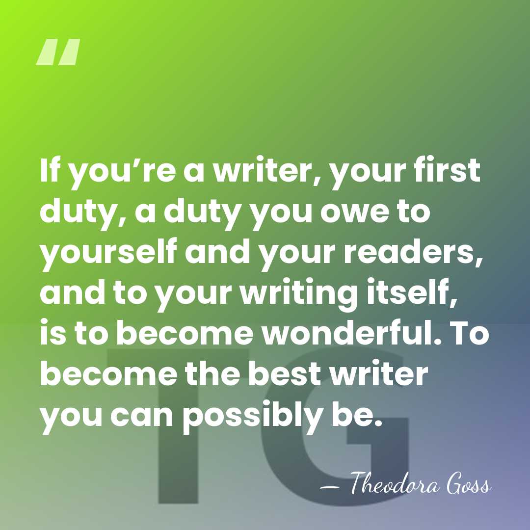 If you’re a writer, your first duty, a duty you owe to&hellip; - Theodora Goss